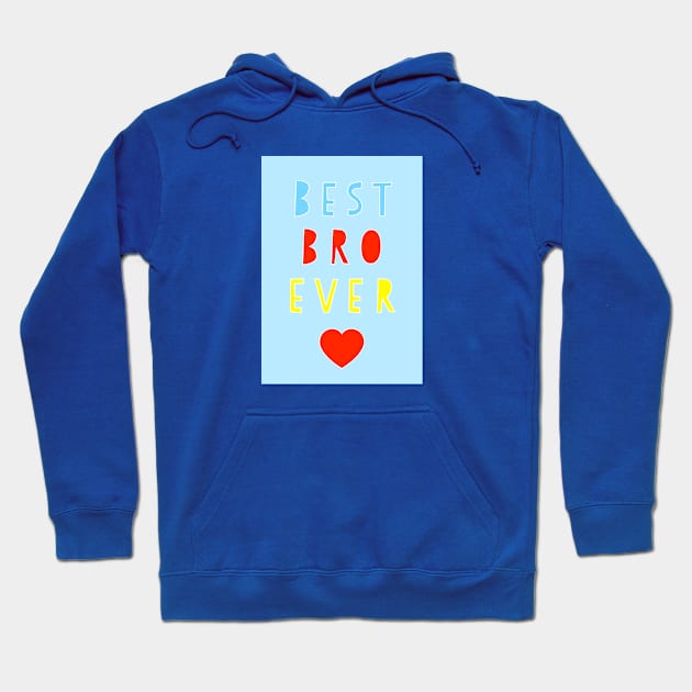 Best Bro Ever Hoodie by AdamRegester